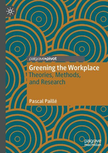 Greening the Workplace: Theories, Methods, and Research