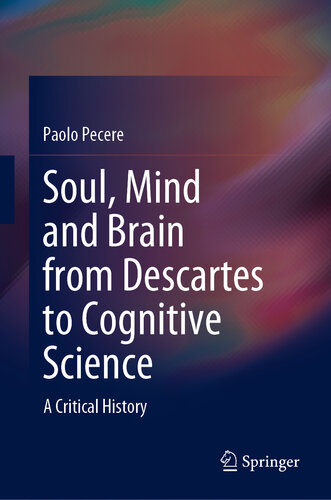 Soul, mind and Brain from Descartes to Cognitive Science: A Critical History