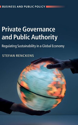 Private Governance and Public Authority: Regulating Sustainability in a Global Economy