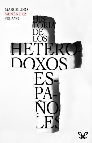 Historia de los heterodoxos españoles [8 libros]