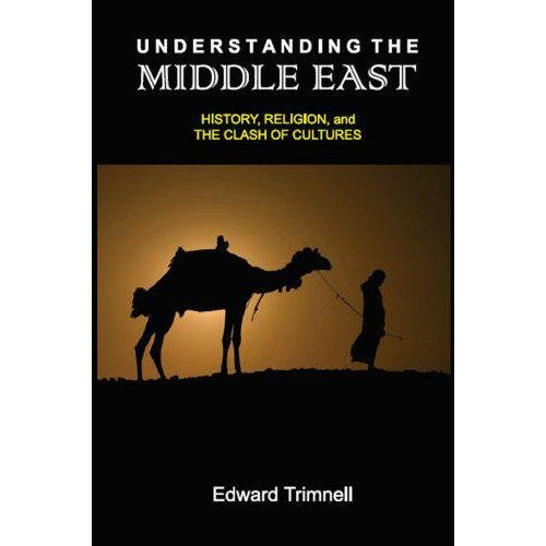 Understanding the Middle East: History, Religion, and the Clash of Cultures