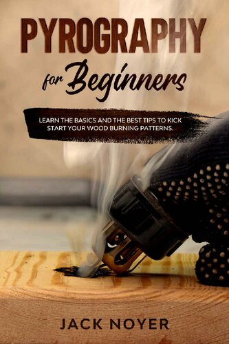 Pyrography for Beginners: Learn the Basics and the Best Tips to Kick Start Your Wood Burning Patterns.