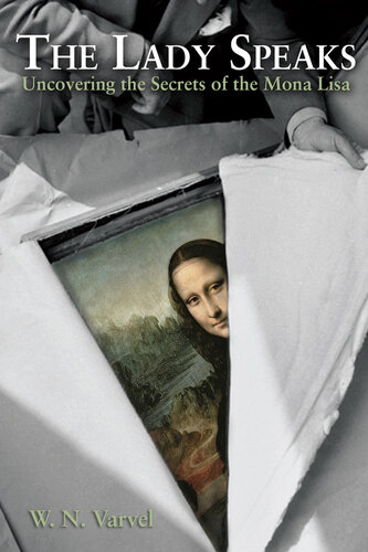 The Lady Speaks ; Uncovering the Secrets of the Mona Lisa