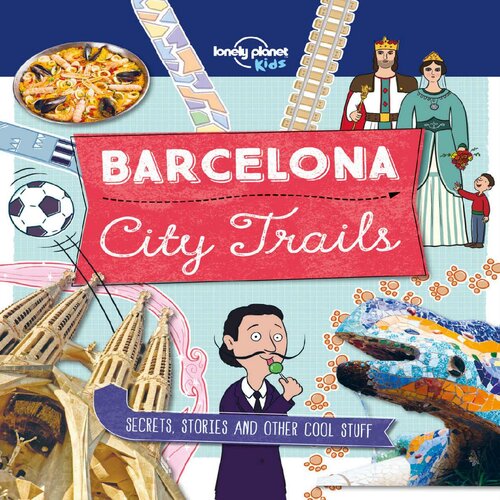 City Trails - Barcelona (Lonely Planet Kids)