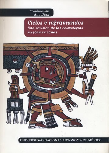 Cielos e inframundos. Una revisión de las cosmologías mesoamericanas