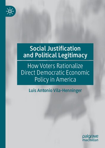Social Justification and Political Legitimacy: How Voters Rationalize Direct Democratic Economic Policy in America