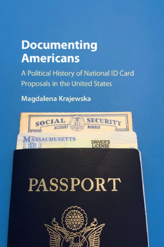 Documenting Americans: A Political History Of National ID Card Proposals In The United States