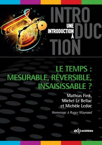 Le temps : mesurable, réversible, insaisissable ?