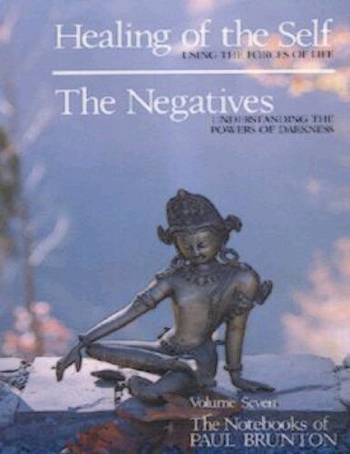 Paul Brunton - Notebook 7 Healing of the Self The Negatives