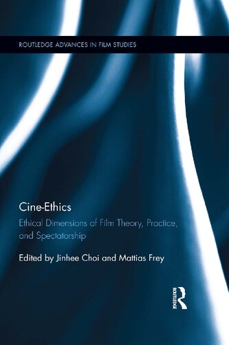 Cine-Ethics: Ethical Dimensions of Film Theory, Practice, and Spectatorship