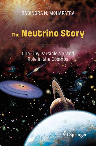 The Neutrino Story. One Tiny Particle’s Grand Role in the Cosmos