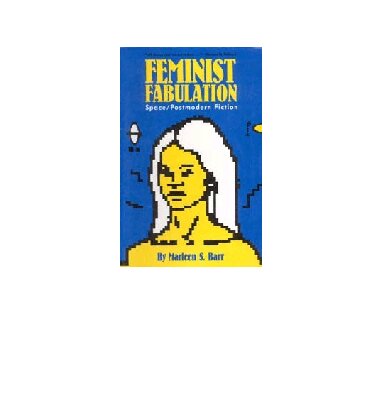 Feminist Fabulation: Space/Postmodern Fiction