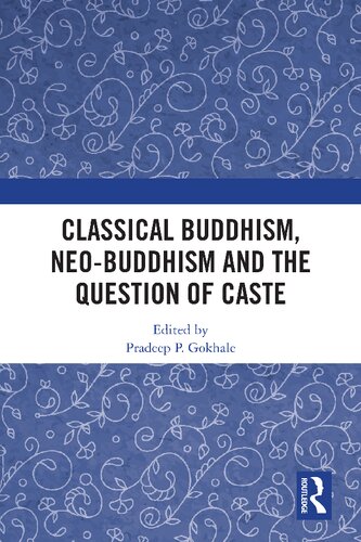 Classical Buddhism, Neo-Buddhism and the Question of Caste