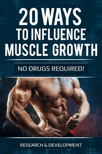 20 ways to influence muscle growth: (no drugs required)