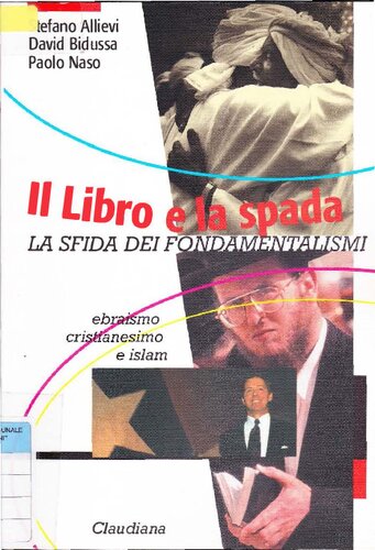 Il libro e la spada. La sfida dei fondamentalismi. Ebraismo, Cristianesimo, Islam