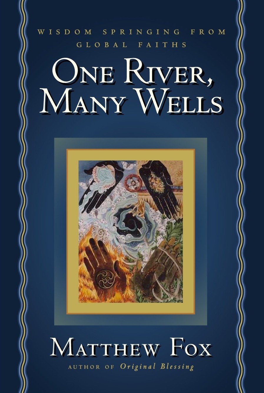 One River, Many Wells: Wisdom Springing from Global Faiths