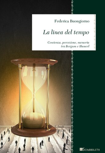 La linea del tempo. Coscienza, percezione, memoria tra Bergson e Husserl