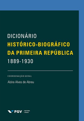 Dicionario historicobiografico da Primeira Republica 1889 - 1930