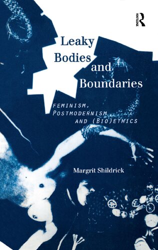 Leaky Bodies and Boundaries Feminism, postmodernism and (bio)ethics