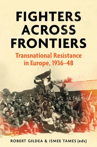 Fighters Across Frontiers: Transnational Resistance in Europe, 1936-48