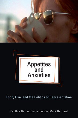 Appetites and Anxieties: Food, Film, and the Politics of Representation