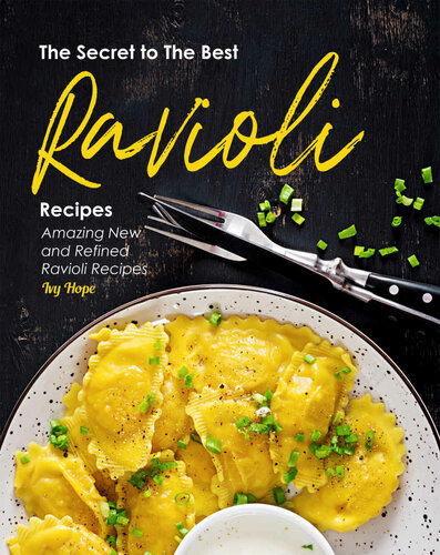 The Secret to The Best Ravioli Recipes: Amazing New and Refined Ravioli Recipes