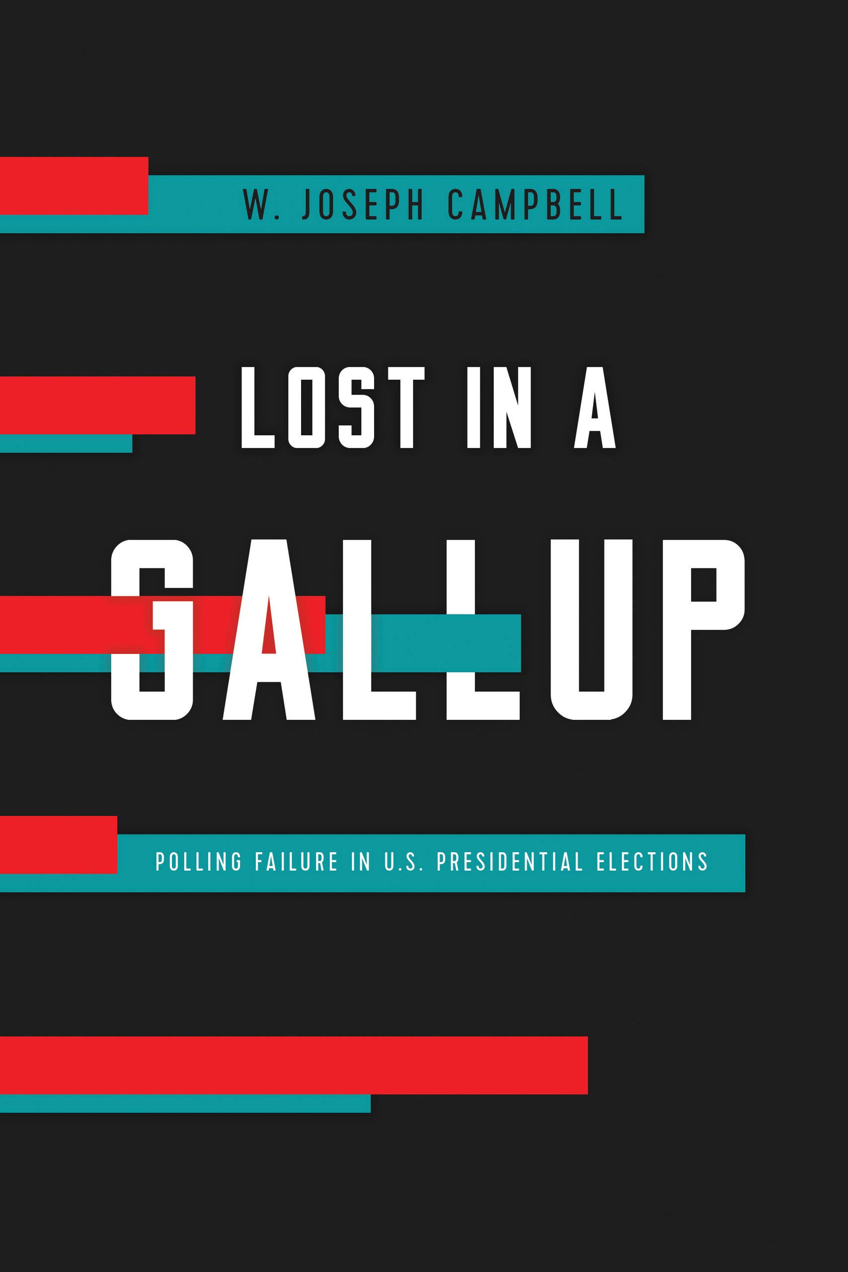 Lost in a Gallup: Polling Failure in U.S. Presidential Elections