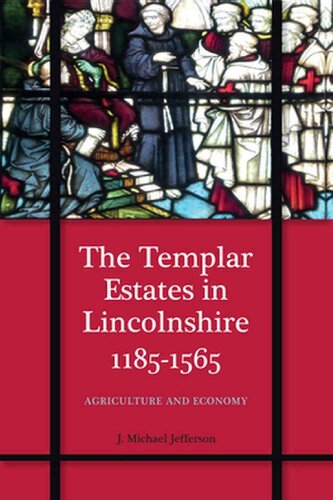 The Templar Estates in Lincolnshire, 1185-1565: Agriculture and Economy