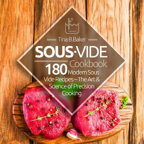 Sous Vide Cookbook: 180 Modern Sous Vide Recipes - The Art and Science of Precision Cooking at Home (Plus Cocktails)