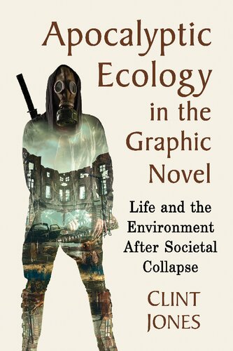 Apocalyptic Ecology in the Graphic Novel: Life and the Environment After Societal Collapse