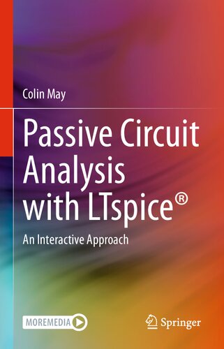 Passive Circuit Analysis with LTspice®: An Interactive Approach