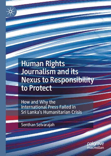 Human Rights Journalism and its Nexus to Responsibility to Protect: How and Why the International Press Failed in Sri Lanka’s Humanitarian Crisis