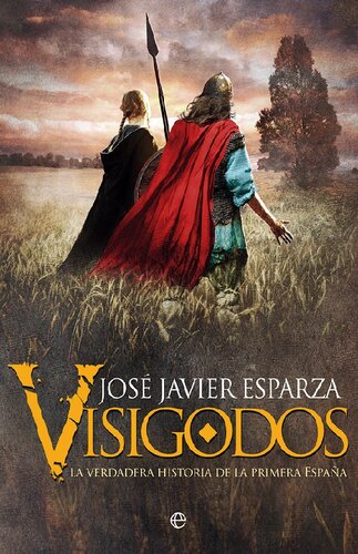 Visigodos: La verdadera historia de la primera España