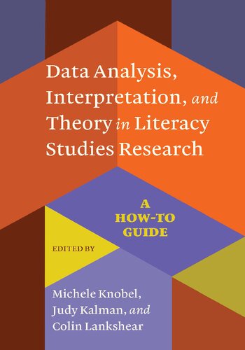 Data Analysis, Interpretation, and Theory in Literacy Studies Research: A How-To Guide