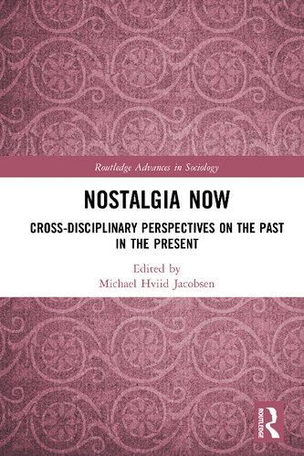 Nostalgia Now: Cross-Disciplinary Perspectives on the Past in the Present