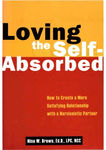 Loving the Self-Absorbed: How to Create a More Satisfying Relationship with a Narcissistic Partner