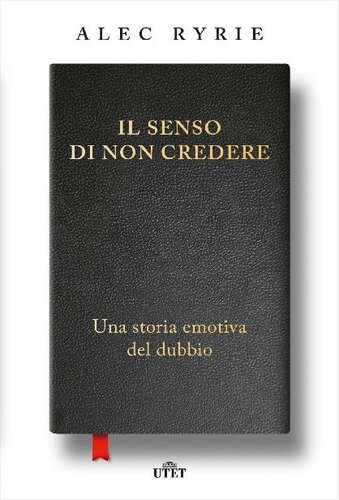 Il senso di non credere. Una storia emotiva del dubbio