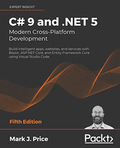 C# 9 and .NET 5 - Modern Cross-Platform Development