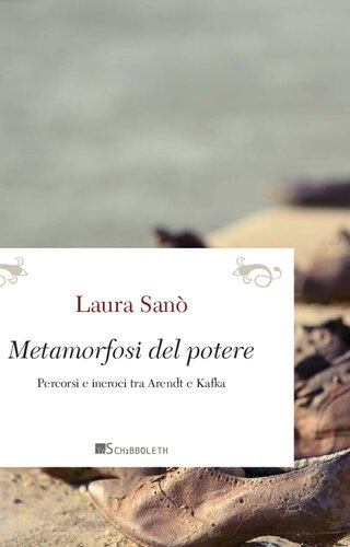 Metamorfosi del potere. Percorsi e incroci tra Arendt e Kafka