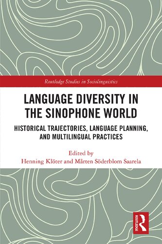 Language Diversity in the Sinophone World: Historical Trajectories, Language Planning, and Multilingual Practices