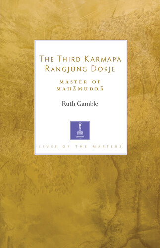 The Third Karmapa Rangjung Dorje: Master of Mahamudra (Lives of the Masters)