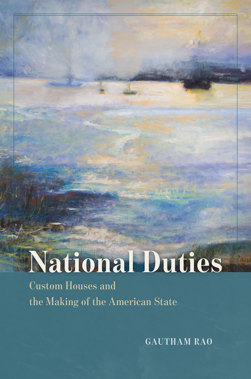 National Duties: Custom Houses and the Making of the American State