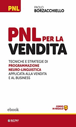 PNL per la vendita Tecniche e strategie di programmazione neuro-linguistica applicata alla vendita e al business