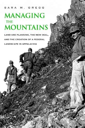 Managing the Mountains: Land Use Planning, The New Deal, And The Creation of a Federal Landscape in Appalachia