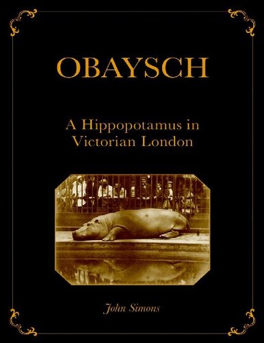 Obaysch: A Hippopotamus in Victorian London