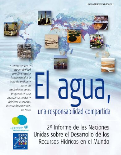 El Agua, una responsabilidad compartida: 2. informe de las Naciones Unidas sobre el desarrollo de los recursos hídricos en el mundo; 2006