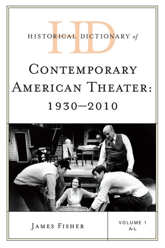 Historical Dictionary of Contemporary American Theater: 1930-2010 (2 Volumes)