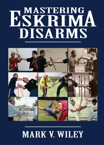 Mastering Eskrima Disarms