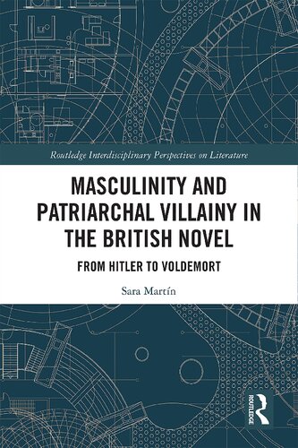 Masculinity and Patriarchal Villainy in the British Novel: From Hitler to Voldemort