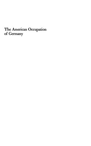 The American Occupation of Germany: Politics and the Military, 1945-1949